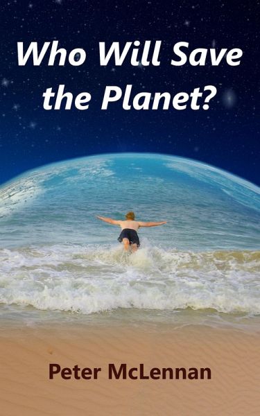 Who Will Save the Planet? (eBook, ePUB) Who Will Save the Planet? (eBook, ePUB)