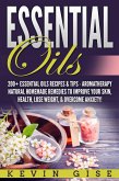 Essential Oils: A Beginner's Guide to Essential Oils. 200+ Essential Oils Recipes & Tips! (eBook, ePUB)