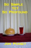So Simple Yet So Profound (Christian Encouragement, #2) (eBook, ePUB) So Simple Yet So Profound (Christian Encouragement, #2) (eBook, ePUB)