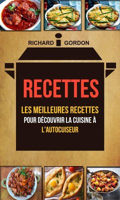 Cover Recettes: Les meilleures recettes pour découvrir la cuisine à l'autocuiseur (eBook, ePUB)