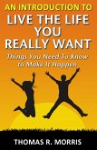 Introduction To Live The Life You Really Want: Things You Need To Know to Make It Happen (eBook, ePUB)