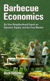 Barbecue Economics: Be Your Neighborhood Expert on Demand, Supply, and the Free Market (eBook, ePUB)