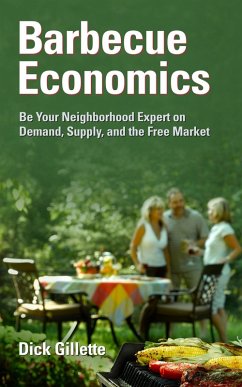 Cover Barbecue Economics: Be Your Neighborhood Expert on Demand, Supply, and the Free Market (eBook, ePUB)