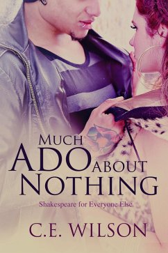 Much Ado About Nothing (Shakespeare for Everyone Else) (eBook, ePUB) - Wilson, C. E.