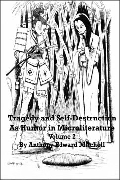 Tragedy and Self-Destruction as Humor in Microliterature, Volume 2 (eBook, ePUB) - Mitchell, Anthony Edward