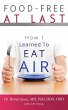 Food-Free at Last: How I Learned to Eat... - Bild 1