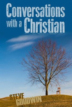 Conversations With A Christian (eBook, ePUB) - Goodwin, Steve