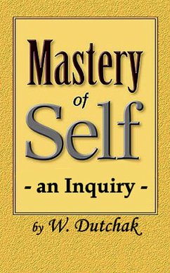 Mastery of Self-an Inquiry (eBook, ePUB) - Dutchak, W.