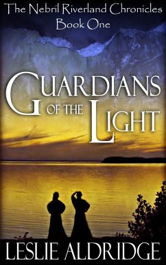 Guardians of the Light (Book One of The Nebril Riverland Chronicles) (eBook, ePUB) - Aldridge, Leslie