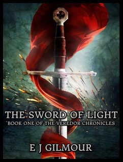 The Sword of Light: Book One of the Veredor Chronicles (eBook, ePUB) - Gilmour, E J