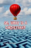 So, What Is a Christian? (eBook, ePUB) So, What Is a Christian? (eBook, ePUB)