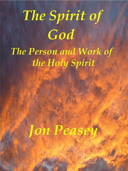 The Spirit of God The Person and Work of the Holy Spirit (Christian Encouragement, #3) (eBook, ePUB) The Spirit of God The Person and Work of the Holy Spirit (Christian Encouragement, #3) (eBook, ePUB)