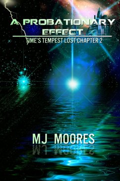 A Probationary Effect: Time's Tempest Lost Chapter 2 (Time's Tempest: The Lost Chapters, #2) (eBook, ePUB) - Moores, M. J.