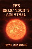 The Drak'tdon's Survival (The Drak'ton, #1) (eBook, ePUB) The Drak'tdon's Survival (The Drak'ton, #1) (eBook, ePUB)