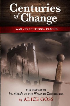Cover Centuries of Change: History of Colchester Arts Centre the Former Church of St. Mary's at the Walls. (eBook, ePUB)