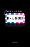 Tom & Sherry: How to Have It All (eBook, ePUB)