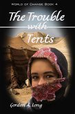 The Trouble with Tents: World of Change Book 4 (eBook, ePUB) The Trouble with Tents: World of Change Book 4 (eBook, ePUB)