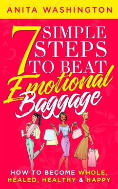 Cover 7 Simple Steps to Beat Emotional Baggage: How to Become Whole, Healed, Healthy & Happy (eBook, ePUB)
