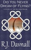 Did You Never Dream of Flying? (The Second Realm, #14) (eBook, ePUB) Did You Never Dream of Flying? (The Second Realm, #14) (eBook, ePUB)