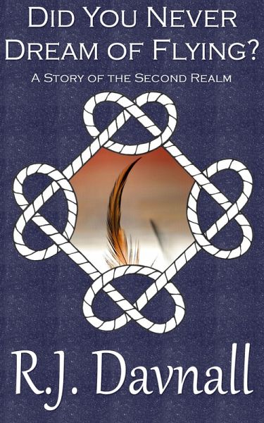Did You Never Dream of Flying? (The Second Realm, #14) (eBook, ePUB) Did You Never Dream of Flying? (The Second Realm, #14) (eBook, ePUB)
