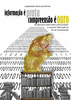 Informação é Prata, Compreensão é Ouro (eBook, ePUB) - de Mattos, Alessandro Nicoli