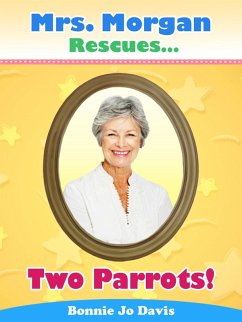 Mrs. Morgan Rescues... Two Parrots! (eBook, ePUB) - Davis, Bonnie Jo