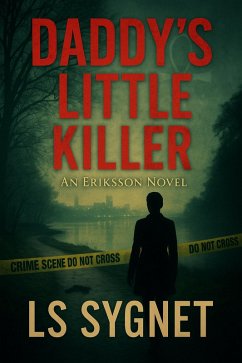 Daddy's Little Killer (Eriksson (Darkwater Bay), #1) (eBook, ePUB) - Sygnet, Ls Daddy's Little Killer (Eriksson (Darkwater Bay), #1) (eBook, ePUB) - Sygnet, Ls