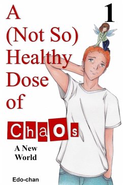 A (Not So) Healthy Dose of Chaos: A New World (eBook, ePUB) - Edo-Chan