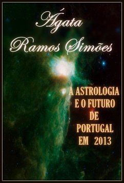 A Astrologia e o Futuro de Portugal em 2013 (eBook, ePUB) - Simões, Ágata Ramos