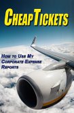 Cheap Tickets: How to Use My Corporate Expense Report (eBook, ePUB)