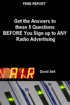Free Report - Get The Answers To These 5 Questions Before You Sign Up To Any Radio Advertising (eBook, ePUB) - Sell, David