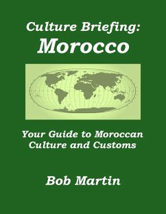 Cover Culture Briefing: Morocco- Your Guide to Moroccan Culture and Customs (Culture Briefings, #3) (eBook, ePUB)