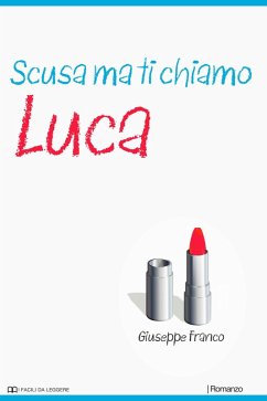 Cover Scusa ma ti chiamo Luca: Campione gratuito (I Facili da Leggere, #8) (eBook, ePUB)