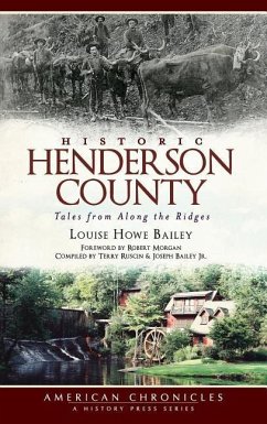 Historic Henderson County: Tales from Along the Ridges - Bailey, Louise Howe