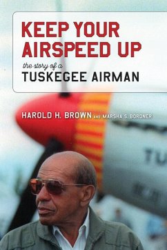 Keep Your Airspeed Up: The Story of a Tuskegee Airman - Brown, Harold H.; Bordner, Marsha S.