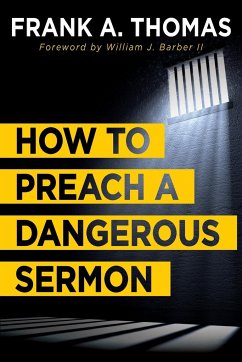 How to Preach a Dangerous Sermon - Thomas, Frank A