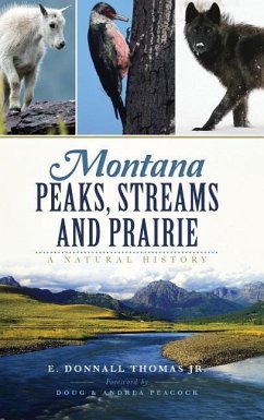 Montana Peaks, Streams and Prairie: A Natural History - Thomas, Donnall; Thomas, E. Donnall