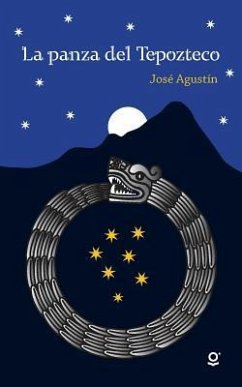 La Panza del Tepozteco / Tepozteco's Belly (Spanish Edition) - Agustin, Jose