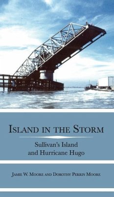 Island in the Storm: Sullivan's Island and Hurricane Hugo - Moore, Jamie W.; Moore, Dorothy