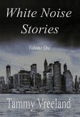 White Noise Stories - Volume One