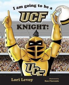 I Am Going to Be a Ucf Knight - Levoy, Lori