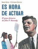 Es Hora de Actuar: El Gran Discurso de John F. Kennedy / A Time to ACT: John F. Kennedy's Big Speech [Spanish Edition]