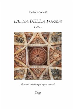 L'IDEA DELLA FORMA, Letture di arcane coincidenze e saperi esoterici _ Saggi - Vannelli, Valter