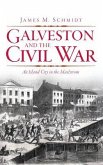 Galveston and the Civil War: An Island City in the Maelstrom