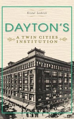 Dayton's: A Twin Cities Institution - Leebrick, Kristal