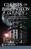 Ghosts of Burlington County: Historical Hauntings from the Mullica to the Delaware