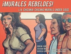 Murales Rebeldes! - Curtis, Erin; Hour, Jessica; Latorre, Guisela