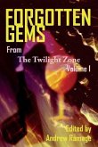 Forgotten Gems From The Twilight Zone: A Collection Of Television Scripts Volume 1