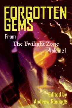 Forgotten Gems From The Twilight Zone: A Collection Of Television Scripts Volume 1 - Ramage, Andrew