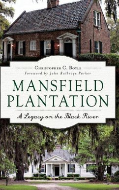 Mansfield Plantation: A Legacy on the Black River - Boyle, Christopher